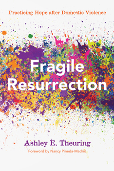 Paperback Fragile Resurrection: Practicing Hope After Domestic Violence Book
