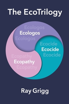 Paperback The Ecotrilogy: Ecologos, Ecopathy & Ecocide Book