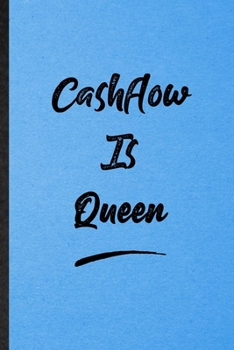 Cashflow Is Queen: Lined Notebook For Positive Motivation. Funny Ruled Journal For Support Faith Belief. Unique Student Teacher Blank Composition/ Planner Great For Home School Office Writing