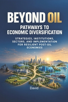 Beyond Oil: Pathways to Economic Diversification