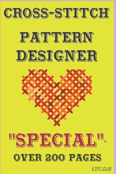 Paperback Cross-Stitch Pattern Designer: "SPECIAL" Over 200 Pages Book