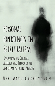 Paperback Personal Experiences in Spiritualism - Including the Official Account and Record of the American Palladino Séances Book