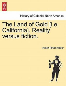 Paperback The Land of Gold [I.E. California]. Reality Versus Fiction. Book