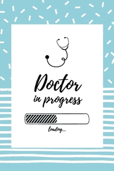Doctor in progress: Notizbuch für angehende Ärzte / Medizinstudenten | 120 Seiten Gepunktet (ca. DIN A5) | Tagebuch | Tagesplaner | Terminkalender | Geschenkidee für Medizinstudenten