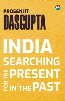 Paperback India - Searching for the Present in the Past Book