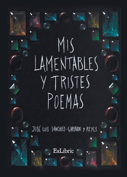 Paperback Mis lamentables y tristes poemas [Spanish] Book