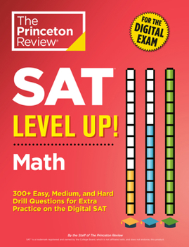 Paperback SAT Level Up! Math: 300+ Easy, Medium, and Hard Drill Questions for Scoring Success on the Digital SAT Book