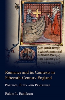 Hardcover Romance and Its Contexts in Fifteenth-Century England: Politics, Piety and Penitence Book