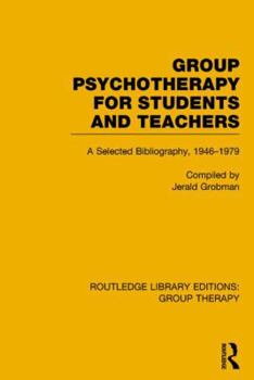 Hardcover Group Psychotherapy for Students and Teachers: Selected Bibliography, 1946-1979 Book