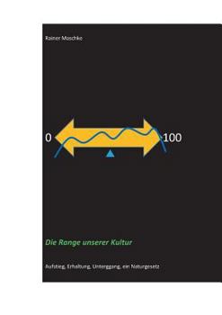 Paperback Die Range unserer Kultur: Aufstieg, Erhaltung, Untergang, ein Naturgesetz [German] Book