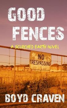 Paperback Good Fences: A Scorched Earth Novel Book