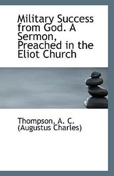 Military Success from God a Sermon, Preached in the Eliot Church