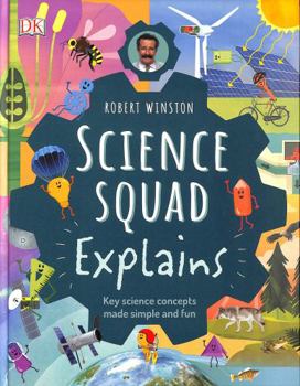 Hardcover Robert Winston Science Squad Explains: Key science concepts made simple and fun Book