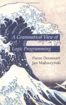 Hardcover A Grammatical View of Logic Programming Book