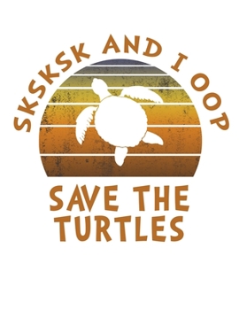 Paperback SKSKSK And I oop Save The Turtles: 2020 Weekly Planner Notebook With Funny Popular Teenage Quote Sayings. 8.5 x 11 Inch Dated Organizer With Daily Pag Book