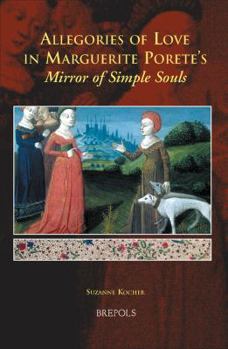Allegories of Love in Marguerite Porete's Mirror of Simple Souls