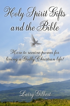 Paperback Holy Spirit Gifts and the Bible: How to receive power for living a Godly Christian Life! [Large Print] Book