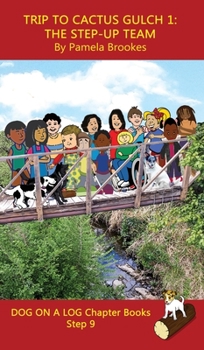 Trip to Cactus Gulch 1: The Step-Up Team Chapter Book: (Step 9) Sound Out Books (systematic decodable) Help Developing Readers, including Those with ... with Phonics (DOG ON A LOG Chapter Books)