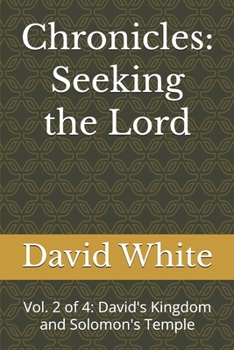 Chronicles: Seeking the Lord: Vol. 2 of 4: David's Kingdom and Solomon's Temple