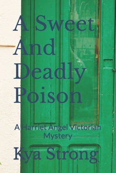 Paperback A Sweet And Deadly Poison: A Harriet Angel Mystery Book