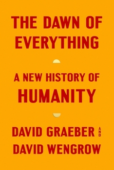 Hardcover The Dawn of Everything: A New History of Humanity Book