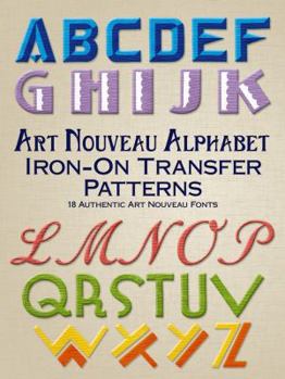 Paperback Art Nouveau Alphabet Iron-On Transfer Patterns: 13 Authentic Art Nouveau Fonts Book