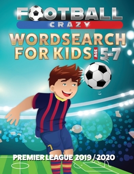 Paperback Football Crazy Wordsearch For Kids Age 5-7: Premier League 2019/2020 [Large Print] Book