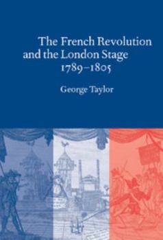 Hardcover The French Revolution and the London Stage, 1789 1805 Book
