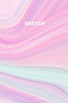 Sketch: A Magical Unicorn Sketch Book for fans of Cupcakes, Doodles, Llamas, Caticorns and Rainbows A Fun Art book for Elementary, Middle School and High School Girls