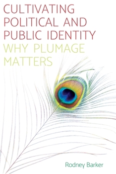 Paperback Cultivating Political and Public Identity: Why Plumage Matters Book