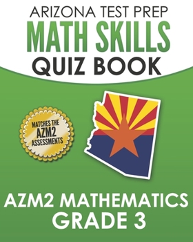 Paperback ARIZONA TEST PREP Math Skills Quiz Book AzM2 Mathematics Grade 3: Preparation for the AzM2 Mathematics Tests Book