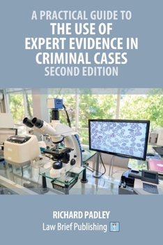 Paperback A Practical Guide to the Use of Expert Evidence in Criminal Cases - Second Edition Book