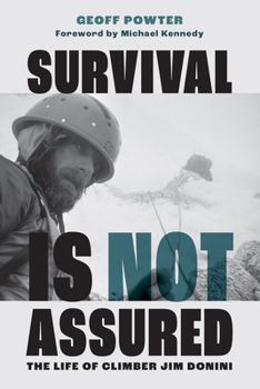Paperback Survival Is Not Assured: The Life of Climber Jim Donini Book