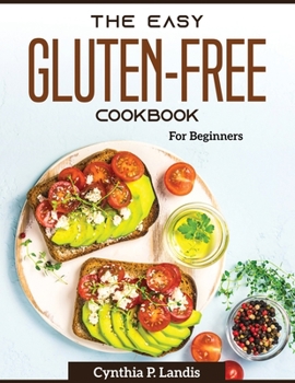 Paperback The Easy Gluten-Free Cookbook: For Beginners Book