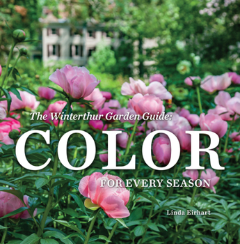 Hardcover The Winterthur Garden Guide: Color for Every Season Book