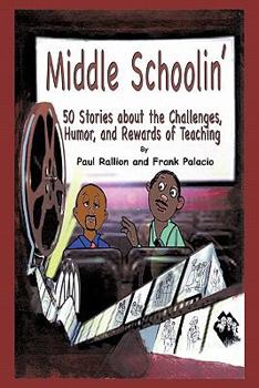 Paperback Middle Schoolin': 50 Stories about the Challenges, Humor, and Rewards of Teaching Book