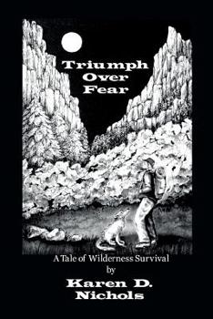 Paperback Triumph Over Fear: A Tale of Wilderness Survival Book