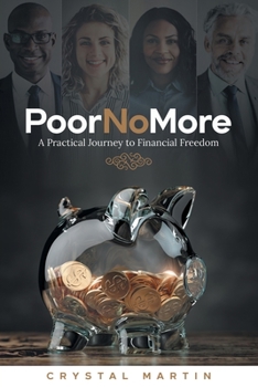Paperback Poor No More: A Practical Journey to Financial Freedom Book