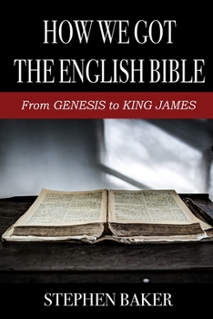 Paperback How We Got The English Bible: From Genesis to King James Book