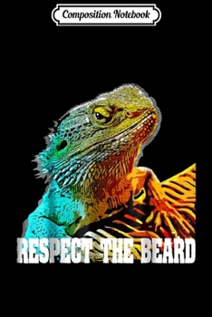 Paperback Composition Notebook: Respect The Beard Funny Bearded Dragon Journal/Notebook Blank Lined Ruled 6x9 100 Pages Book