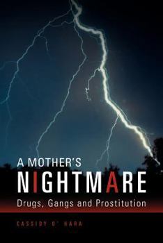 Paperback A Mother's Nightmare: Drugs, Gangs and Prostitution Book