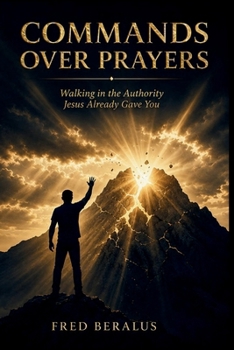 Paperback Commands Over Prayers: Walking in the Authority Jesus Already Gave You Book