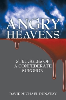 Paperback Angry Heavens: Struggles of a Confederate Surgeon Book