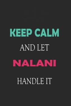 Paperback Keep Calm and let Nalani handle it: Lined Notebook / Journal Gift for a Girl or a Woman names Nalani, 110 Pages, 6x9, Soft Cover, Matte Finish Book