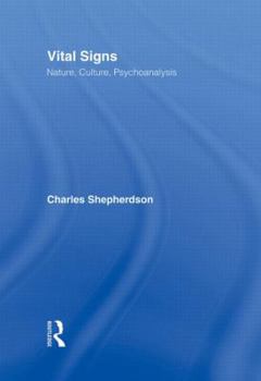 Hardcover Vital Signs: Nature, Culture, Psychoanalysis Book