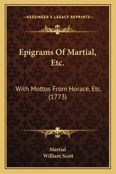 Paperback Epigrams Of Martial, Etc.: With Mottos From Horace, Etc. (1773) Book