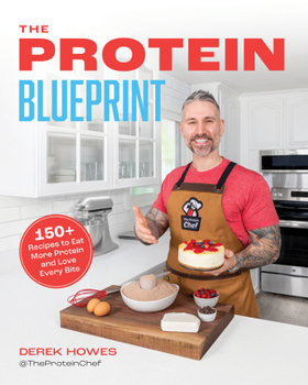 Paperback The Protein Blueprint: 150 Recipes to Power Up the Way You Eat Book
