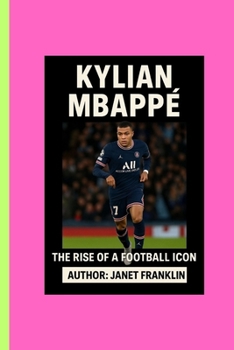 Paperback Kylian Mbappé: The Rise of a Football Icon Book