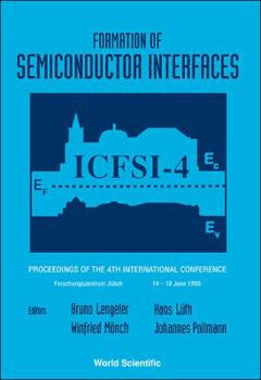Formation of Semiconductor Interfaces - Proceedings of the 4th International Conference