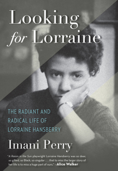 Hardcover Looking for Lorraine: The Radiant and Radical Life of Lorraine Hansberry Book